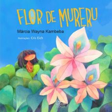 flor de mureru (ebook)-márcia wayna kambeba-cris eich-9786553846616
