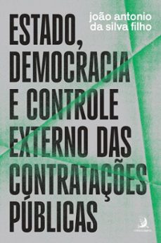 estado, democracia e controle externo das contrataçes publicas (ebook)-joão antonio da silva filho-9786553962316