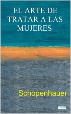 el arte de tratar a las mujeres (ebook)-arthur schopenhauer-9786558941316