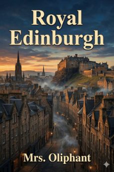 royal edinburgh: her saints, kings, prophets and poets (ebook)-mrs. oliphant-9786726584116