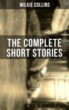 the complete short stories of wilkie collins (ebook)-wilkie collins-9788027202416