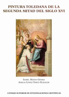 pintura toledana de la segunda mitad del siglo xvi-amelia lopez yarto elizalde-9788400081416