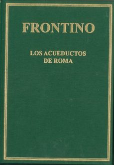 de aquaeductu urbis romae = los acueductos de roma (ebook)-sexto julio frontino-9788400112516