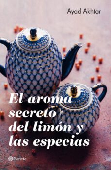 el aroma secreto del limon y las especias-ayad akhtar-9788408007616
