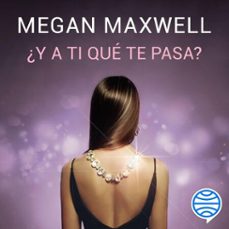 ¿y a ti qué te pasa?-megan maxwell-9788408186816
