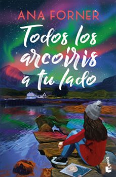 todos los arcoiris a tu lado-ana forner-9788408309116
