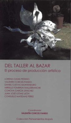 del taller al bazar: el proceso de produccion artistica-consuelo matesanz perez-9788409377916