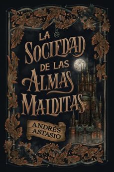 la sociedad de las almas malditas-andres astasio-9788410085916