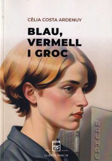 blau, vermell i groc-celia costa ardenuy-9788410087316