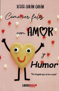 cómo ser feliz con amor y humor-jesus galan galan-9788410111516
