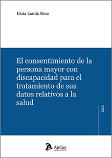 consentimiento de la persona mayor con discapacidad para el tratamiento de sus relativos a la salud-idoia landa reza-9788410174016