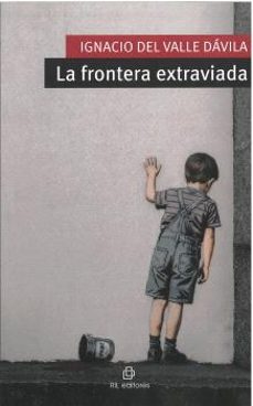 la frontera extraviada-ignacio del valle davila-9788410248816