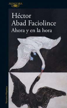 ahora y en la hora-hector abad faciolince-9788410496316