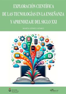 exploracion cientifica de las tecnologias en la enseñanza y aprendizaje del siglo xxi (ebook)-marta gómez gómez-9788410709416