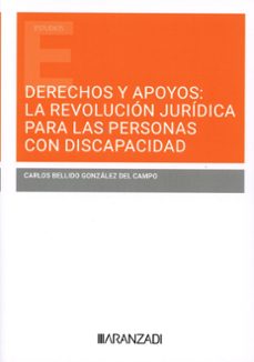 derechos y apoyos: la revolucion juridica de las personas con discapacidad-carlos bellido gonzalez del campo-9788410851016