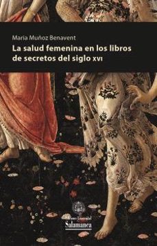 la salud femenina en los libros de secretos del siglo xvi-maria muñoz benavent-9788410910416
