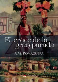 el cruce de la gran parada-a. m. romaguera-9788411284516