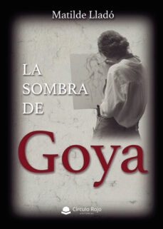 la sombra de goya-matilde llado-9788411553216