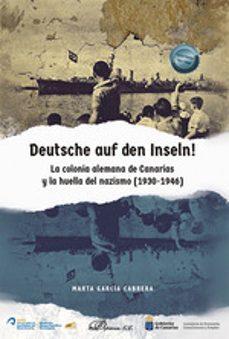 deutsche auf den inseln! la colonia alemana de canarias y la huel la del nazismo (1930-1946)-marta garcia cabrera-9788411704816