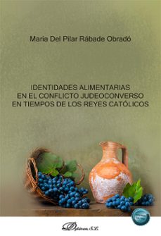 identidades alimentarias en el conflicto judeoconverso en tiempos de los reyes catolicos. (ebook)-maria del pilar rabade obrado-9788411705516