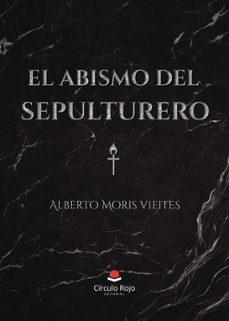 el abismo del sepulturero-alberto moris-9788411757416