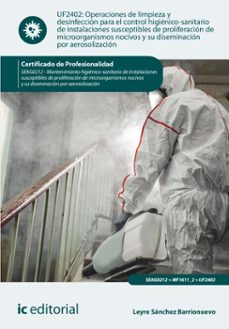operaciones de limpieza y desinfeccion para el control higienico-sanitario de instalaciones susceptibles de proliferacion de microorganismos nocivos y su diseminacion por aerosolizacion. seag0212 (ebook)-leyre sánchez barrionuevo-9788411844116