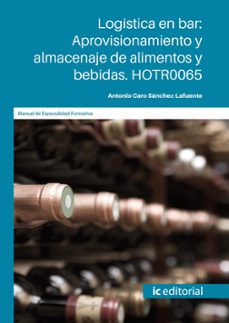 (i.b.d.) hotr0065 logistica en bar: aprovisionamiento y almacenaje de alimentos y bebidas.-9788411845816