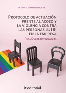 (i.b.d.)  protocolo de actuacion frente al acoso y la violencia contra las personas lgtbi en la empresa. real decreto 1026/2024-m. angeles marin martin-9788411846516