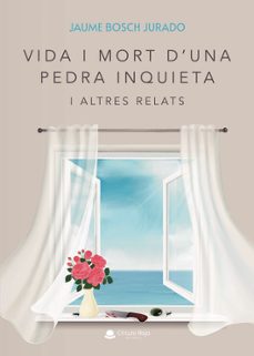 vida i mort duna pedra inquieta i altres relats-jaume bosch jurado-9788411894616