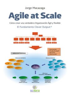 agile at scale: como crear una verdadera organizacion agil y flexible-jorge macazaga-9788412106916