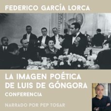 la imagen poética de luís de góngora: narrado por pep tosar (audiolibro)-federico garcia lorca-9788412236316