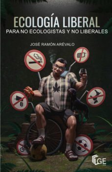 ecologia liberal para no ecologistas y no liberales-jose ramon arevalo-9788412273816