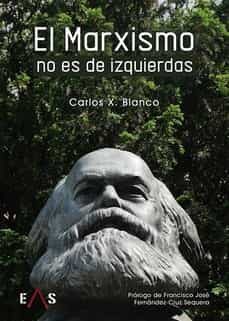 el marxismo no es de izquierdas-carlos x. blanco-9788412458916