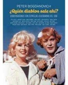 ¿quien diablos sale ahi?: conversaciones con estrellas legendarias de cine-peter bogdanovich-9788412497816