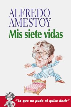 mis siete vidas-alfredo amestoy eguiguren-9788412558616