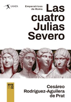 las cuatro julias severo. emperatrices de roma-cesareo rodriguez aguilera de prat-9788412652116