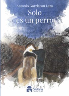 solo es un perro-antonio gorriaran laza-9788412723816