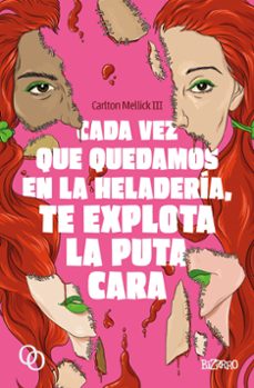 cada vez que quedamos en la heladeria, te explota la puta cara-carlton mellick iii-9788412837216