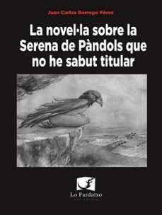 la novel·la sobre la serena de pandols que no he sabut titular-juan carlos borrego perez-9788412902716
