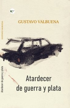 atardecer de guerra y plata-gustavo valbuena-9788412984316