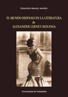 el mundo hispano en la literatura de alexander lernet-holenia-francisco manuel mariño gomez-9788413203416