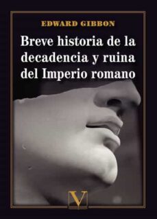 breve historia de la decadencia y ruina del imperio romano-9788413373416