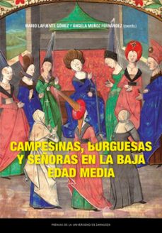 campesinas, burguesas y señoras en la baja edad media (ebook)-mario lafuente gomez-angela munoz fernandez-9788413407616