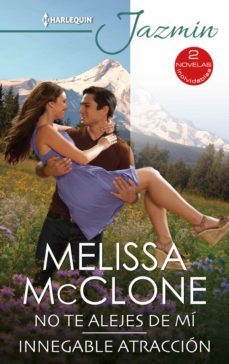no te alejes de mi - innegable atraccion (ebook)-melissa mcclone-9788413486116