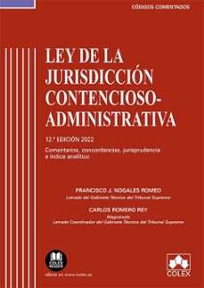 ley de la jurisdiccion contencioso-administrativa. comentarios, concordancias, jurisprudencia, e indice analitico-francisco javier nogales romeo-9788413594316