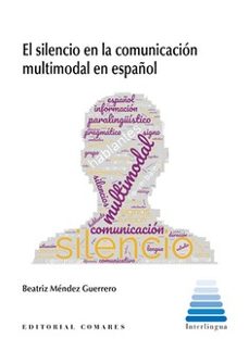 silencio en la comunicación multimodal en español-beatriz mendez guerrero-9788413696416