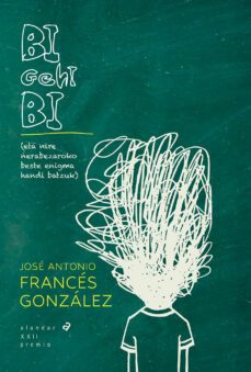 bi gehi bi (eta nire nerabezaroko beste enigma batzuk)-jose antonio frances gonzalez-9788413704616
