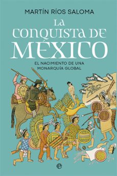 la conquista de mexico-martin rios saloma-9788413849416