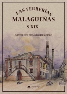 las ferrerias malagueñas del siglo xix (ebook)-miguel luis guijarro hernandez-9788413850016
