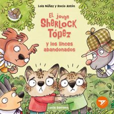 el joven sherlock tópez y los linces abandonados-lola nuñez-rocio del mar anton-9788414054116